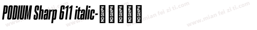 PODIUM Sharp 611 italic字体转换